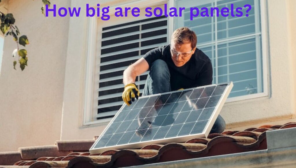 How big are solar panels?