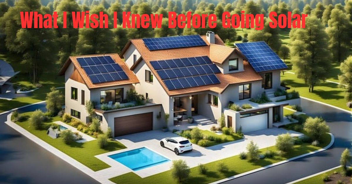 What I Wish I Knew Before Going Solar: 12 Key Insights - Renewables Today