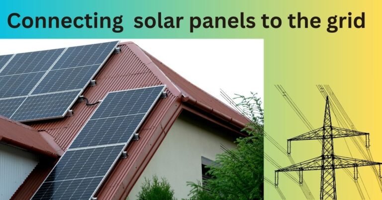 How to Connect Solar Panels to the Grid: Step-By-Step Guide ...